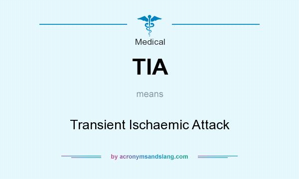 What does TIA mean? It stands for Transient Ischaemic Attack