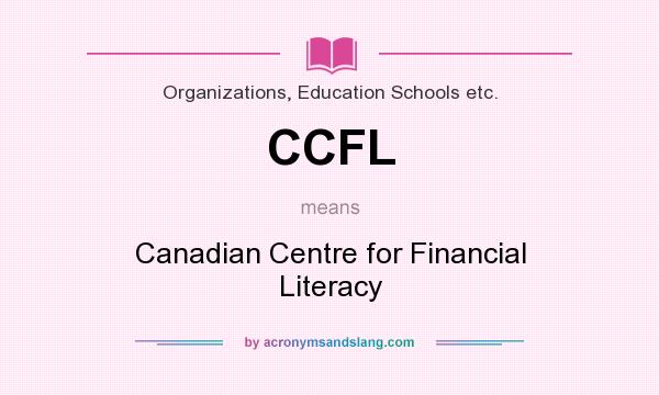 What does CCFL mean? It stands for Canadian Centre for Financial Literacy
