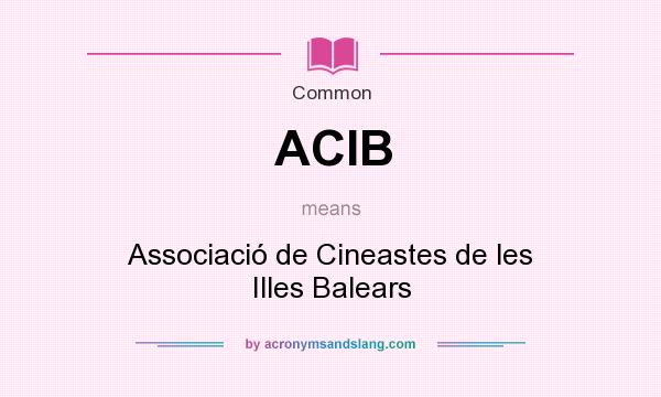 What does ACIB mean? It stands for Associació de Cineastes de les Illes Balears