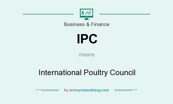 What does IPC mean? It stands for International Poultry Council