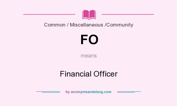 What does FO mean? It stands for Financial Officer