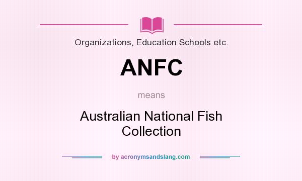 What does ANFC mean? It stands for Australian National Fish Collection