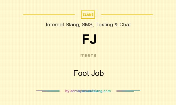 What does FJ mean? It stands for Foot Job