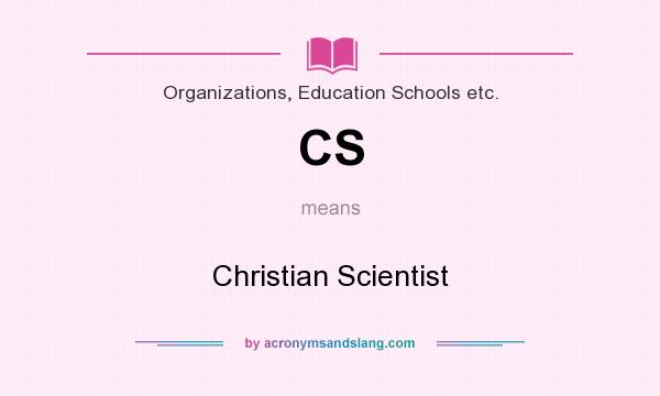 What does CS mean? It stands for Christian Scientist