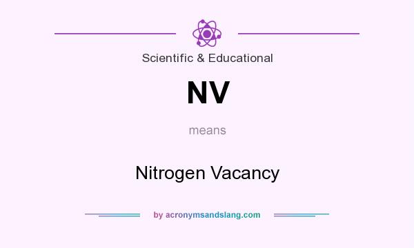 What does NV mean? It stands for Nitrogen Vacancy