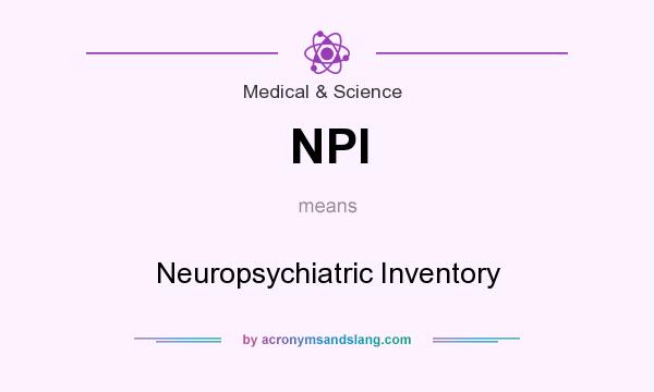 What does NPI mean? It stands for Neuropsychiatric Inventory
