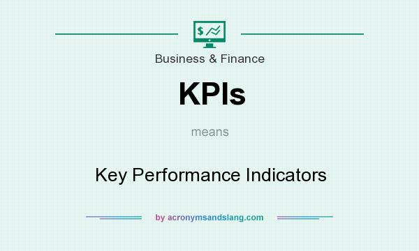 What does KPIs mean? It stands for Key Performance Indicators