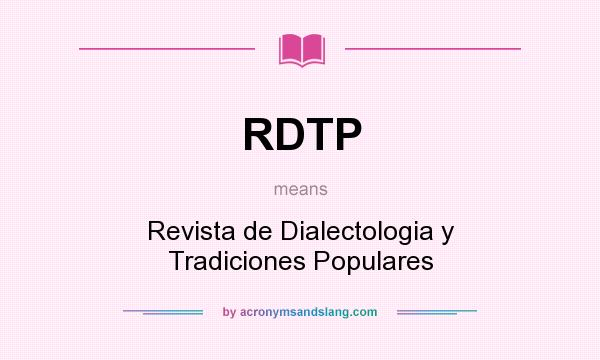 What does RDTP mean? It stands for Revista de Dialectologia y Tradiciones Populares