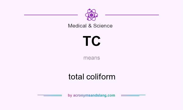 What does TC mean? It stands for total coliform