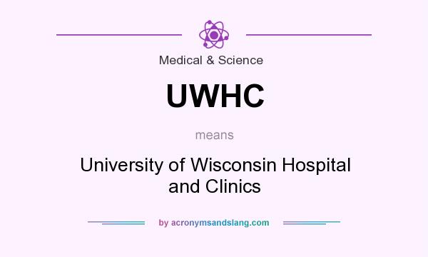 What does UWHC mean? It stands for University of Wisconsin Hospital and Clinics