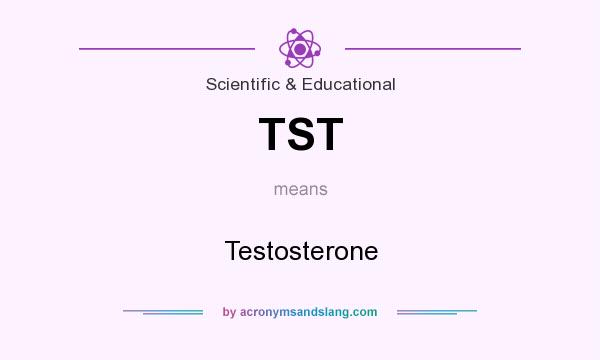 What does TST mean? It stands for Testosterone
