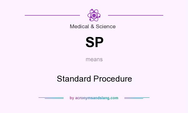 What does SP mean? It stands for Standard Procedure