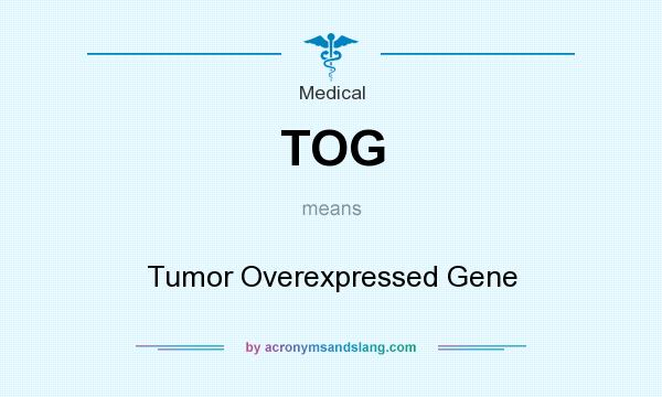 What does TOG mean? It stands for Tumor Overexpressed Gene