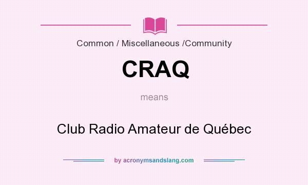 What does CRAQ mean? It stands for Club Radio Amateur de Québec