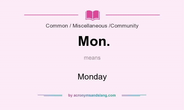 What does Mon. mean? It stands for Monday