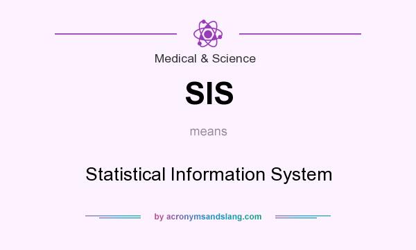 What does SIS mean? It stands for Statistical Information System