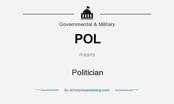 What does POL mean? It stands for Politician