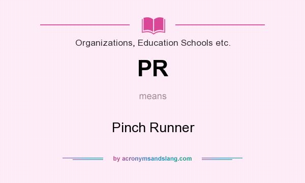 What does PR mean? It stands for Pinch Runner