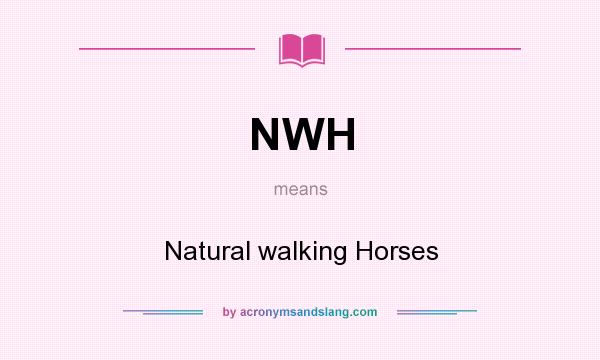 What does NWH mean? It stands for Natural walking Horses