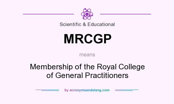 What does MRCGP mean? It stands for Membership of the Royal College of General Practitioners
