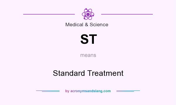 What does ST mean? It stands for Standard Treatment