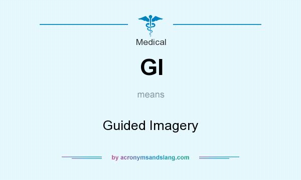 What does GI mean? It stands for Guided Imagery