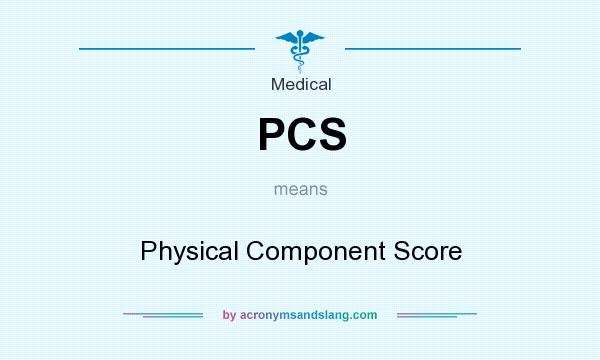 What does PCS mean? It stands for Physical Component Score