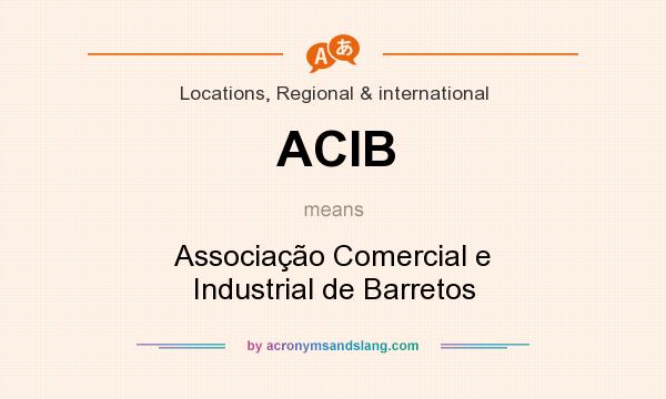 What does ACIB mean? It stands for Associação Comercial e Industrial de Barretos