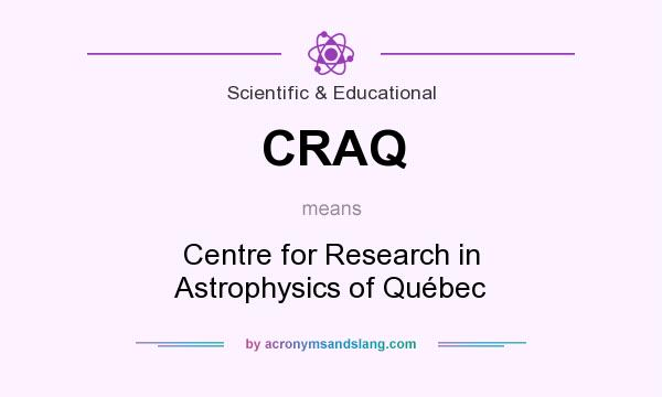 What does CRAQ mean? It stands for Centre for Research in Astrophysics of Québec