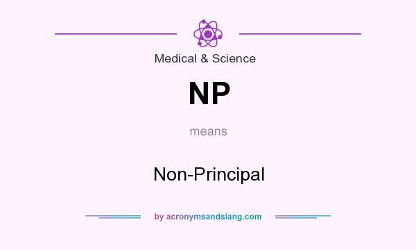 What does NP mean? It stands for Non-Principal