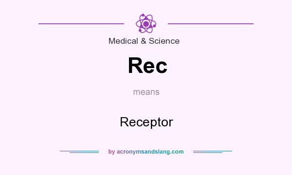What does Rec mean? It stands for Receptor