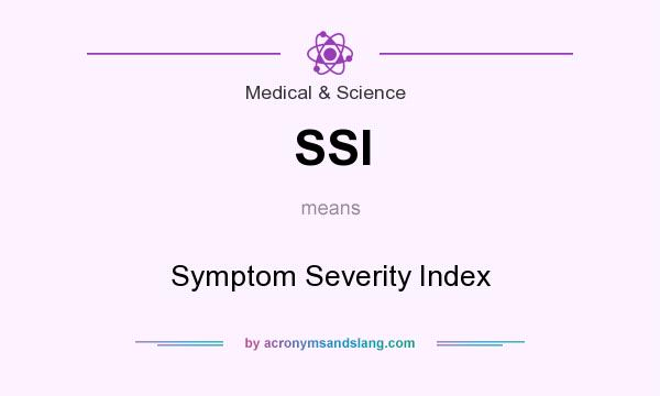 What does SSI mean? It stands for Symptom Severity Index