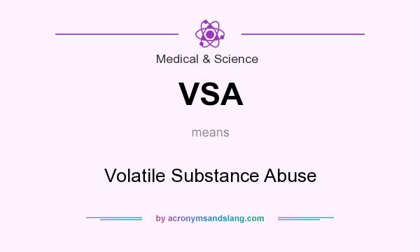 What does VSA mean? It stands for Volatile Substance Abuse