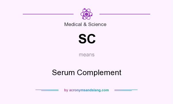 What does SC mean? It stands for Serum Complement