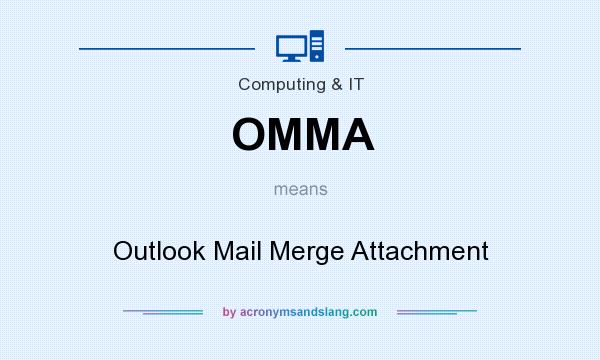 What does OMMA mean? It stands for Outlook Mail Merge Attachment