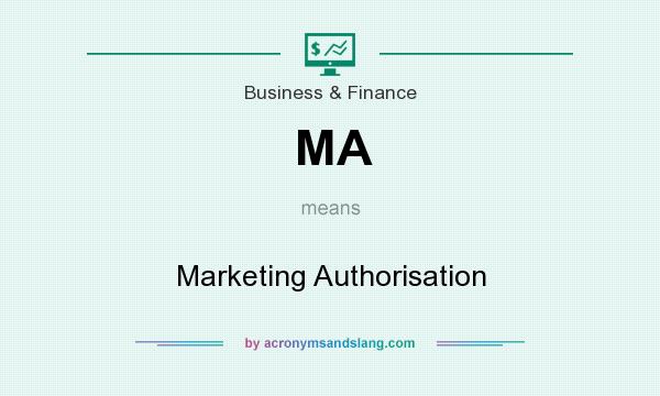 What does MA mean? It stands for Marketing Authorisation