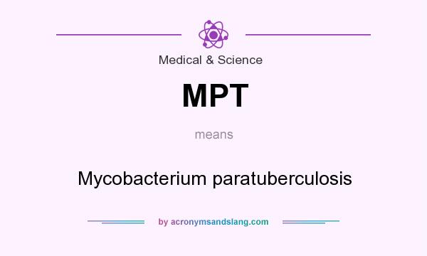 What does MPT mean? It stands for Mycobacterium paratuberculosis