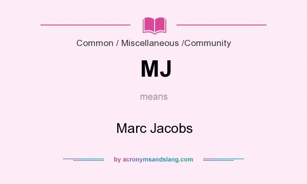 What does MJ mean? It stands for Marc Jacobs