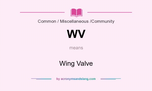 What does WV mean? It stands for Wing Valve