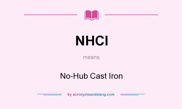 What does NHCI mean? It stands for No-Hub Cast Iron