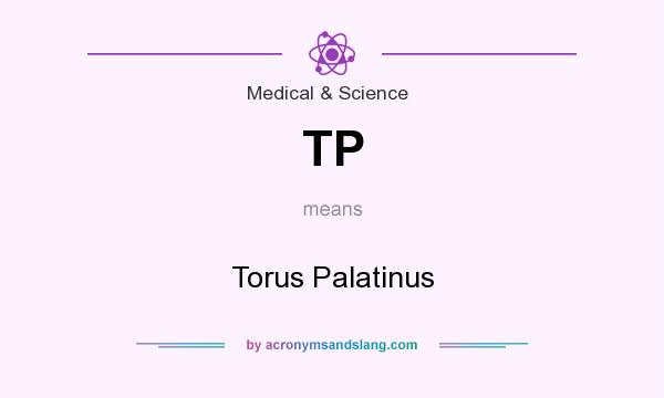 What does TP mean? It stands for Torus Palatinus