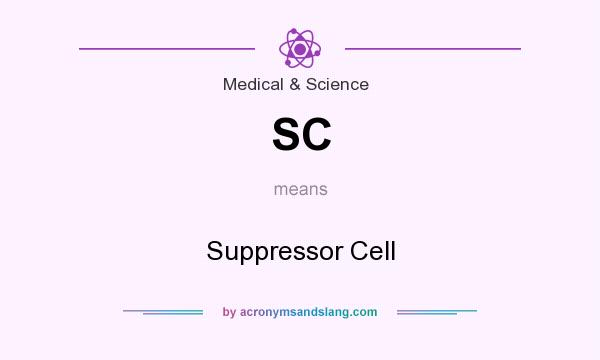 What does SC mean? It stands for Suppressor Cell