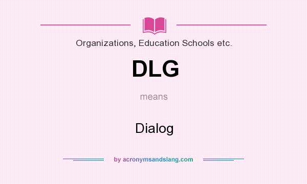 What does DLG mean? It stands for Dialog