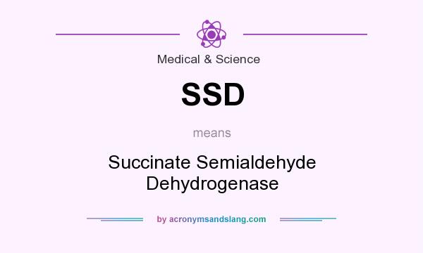 What does SSD mean? It stands for Succinate Semialdehyde Dehydrogenase