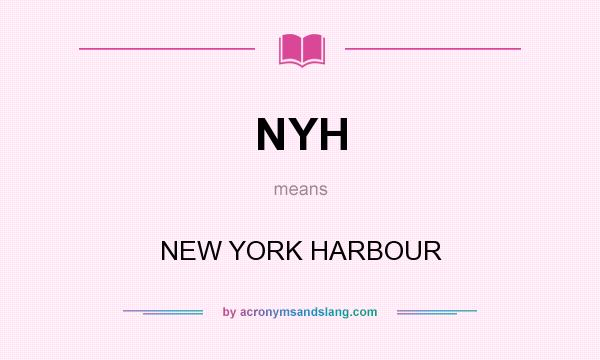 What does NYH mean? It stands for NEW YORK HARBOUR