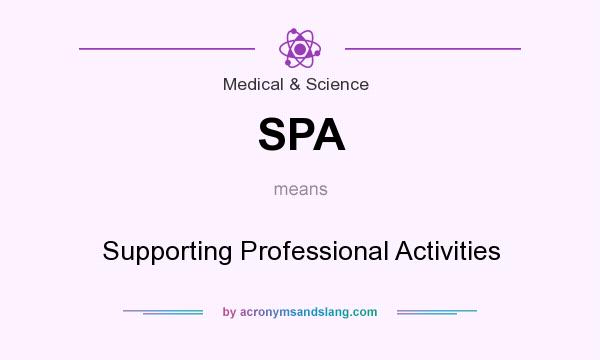 What does SPA mean? It stands for Supporting Professional Activities