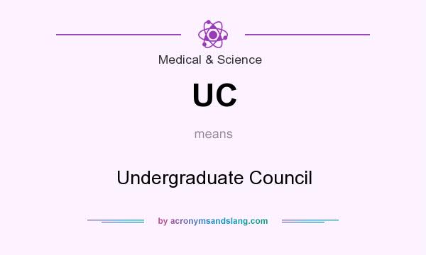 What does UC mean? It stands for Undergraduate Council