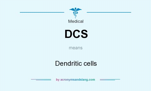 What does DCS mean? It stands for Dendritic cells