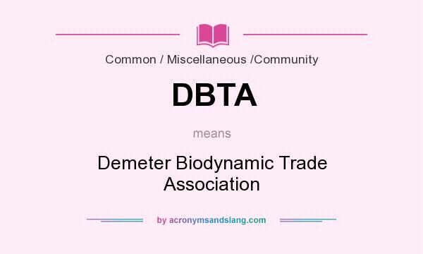 What does DBTA mean? It stands for Demeter Biodynamic Trade Association