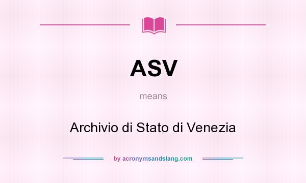 What does ASV mean? It stands for Archivio di Stato di Venezia
